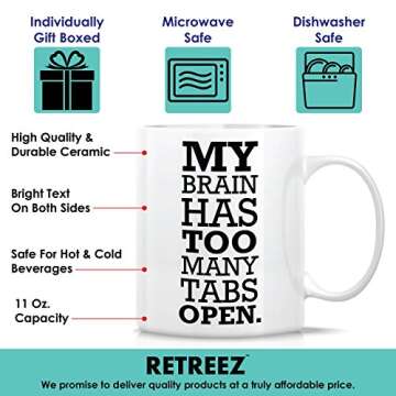 Retreez Funny Mug - My Brain Has Too Many Tabs Open Office Work 11 Oz Ceramic Coffee Mugs - Funny, Sarcasm, Motivational, Inspirational birthday gifts for friends, coworkers, siblings, dad, Mom