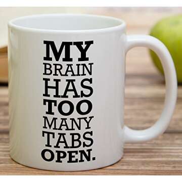 Retreez Funny Mug - My Brain Has Too Many Tabs Open Office Work 11 Oz Ceramic Coffee Mugs - Funny, Sarcasm, Motivational, Inspirational birthday gifts for friends, coworkers, siblings, dad, Mom
