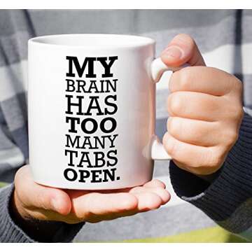 Retreez Funny Mug - My Brain Has Too Many Tabs Open Office Work 11 Oz Ceramic Coffee Mugs - Funny, Sarcasm, Motivational, Inspirational birthday gifts for friends, coworkers, siblings, dad, Mom