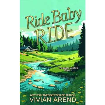 Ride Baby Ride: Thompson & Sons #1 (Rocky Mountain House Book 7) - A Gripping Western Novel of Adven...