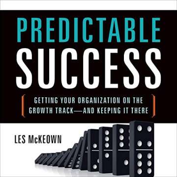 Predictable Success: Getting Your Organization on the Growth Track - and Keeping It There