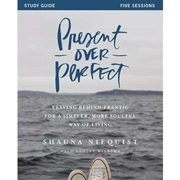 Present Over Perfect Study Guide: A Path to Mindfulness and Balance