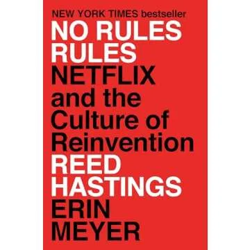 Netflix Culture of Reinvention: No Rules Rules by Reed Hastings and Erin Meyer