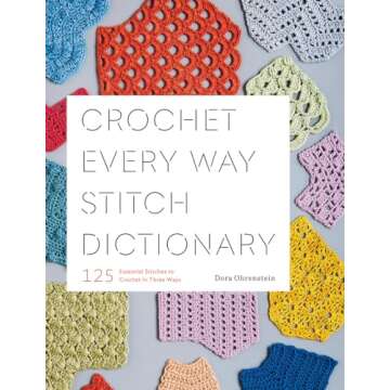 Crochet Every Way Stitch Dictionary: 125 Essential Stitches to Crochet in Three Ways
