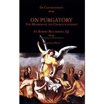 On Purgatory: The Members of the Church Suffering (De Controversiis) - A Compelling Exploration of F...