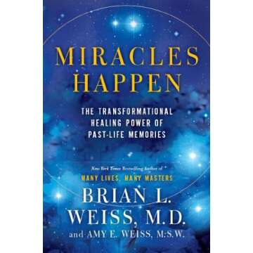 Miracles Happen: The Transformational Healing Power of Past-Life Memories