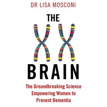 The XX Brain: The Groundbreaking Science Empowering Women to Prevent Dementia
