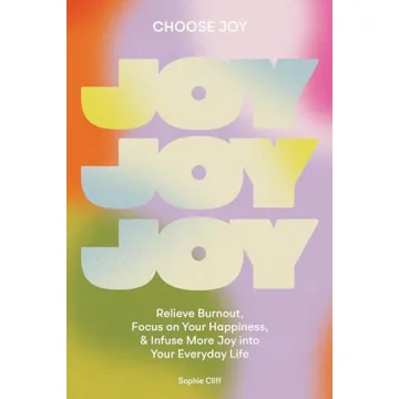 Choose Joy: Relieve Burnout and Infuse Happiness into Life