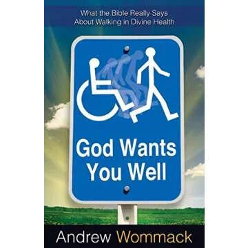 God Wants You Well: What the Bible Really Says About Walking in Divine Healing