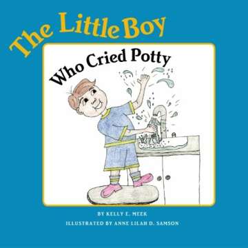 The Little Boy Who Cried Potty - A Hilarious Tale of Potty Training