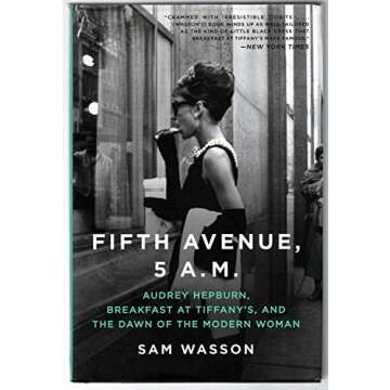 Fifth Avenue, 5 A.M.: Audrey Hepburn, Breakfast at Tiffany's, and the Dawn of the Modern Woman