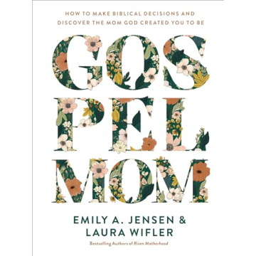 Gospel Mom: How Biblical Insights Shape Your Parenting Journey