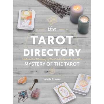 The Tarot Directory: Unlock the Meaning of the Cards, Spreads, and the Mystery of the Tarot (Volume ...