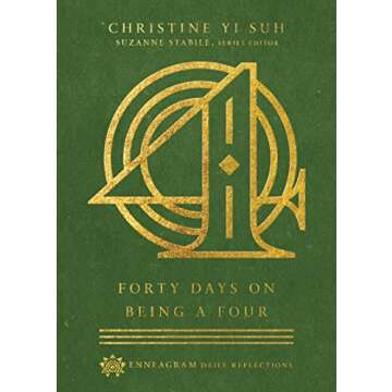 Forty Days on Being a Four (Enneagram Daily Reflections) - A Journey of Self-Discovery