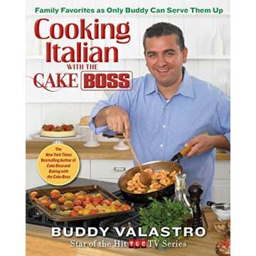 Cooking Italian with the Cake Boss: Family Favorites as Only Buddy Can Serve Them Up