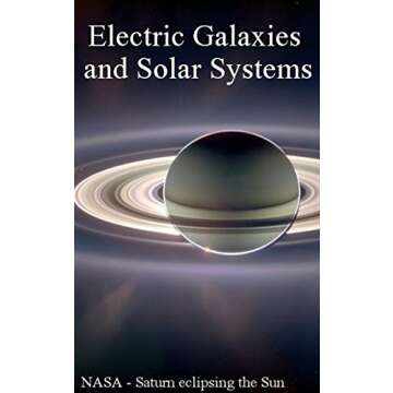 Explore the Cosmos with Electric Galaxies & Solar Systems: An Illustrated Science Journey