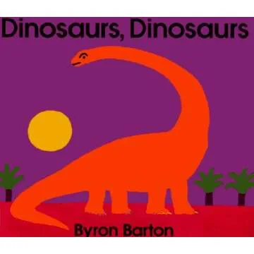 Dinosaurs, Dinosaurs by Byron Barton - A Fun Educational Book for Kids