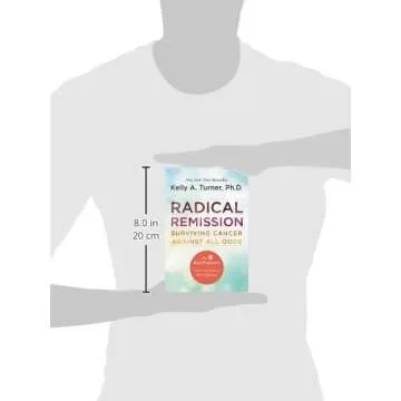 Radical Remission: Surviving Cancer Against All Odds - Uncovering the Nine Key Factors of Spontaneous Remission Through Holistic Healing Practices and Survivor Stories