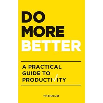 Do More Better: A Practical Guide to Productivity