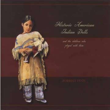 Historic American Indian Dolls: Explore Heritage and Tradition