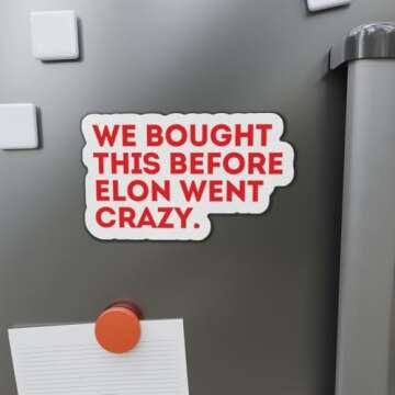We Bought This Before Elon Went Crazy Anti Elon Musk Magnet Gift Die-Cut Magnets, Funny Car Magnet, ...