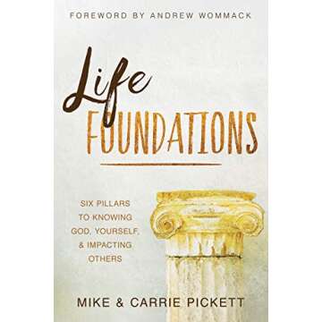 Life Foundations: Six Pillars to Knowing God and Self-Empowerment