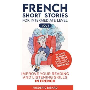 French Short Stories for Intermediate Level + AUDIO: Improve Your Reading and Listening Skills in Fr...