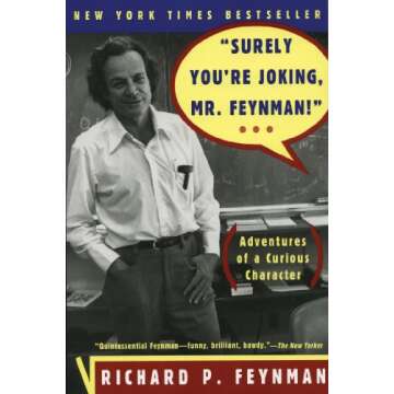 "Surely You're Joking, Mr. Feynman!": Adventures of a Curious Character