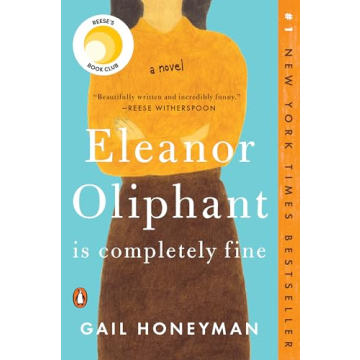 Eleanor Oliphant Is Completely Fine: A Hilarious & Heartfelt Novel