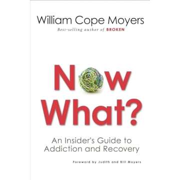 Now What?: An Insider's Guide to Addiction and Recovery - A Transformative Journey