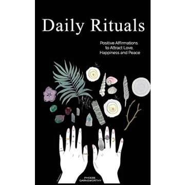 Daily Rituals: Positive Affirmations for Love and Peace
