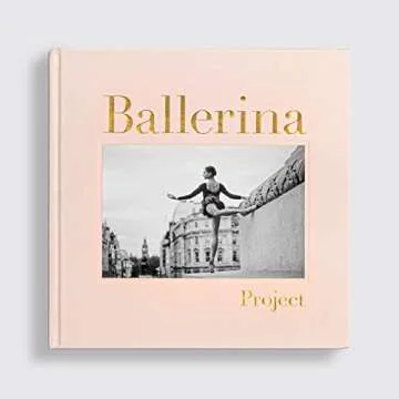 Ballerina Project: (Ballerina Photography Books, Art Fashion Books, Dance Photography)