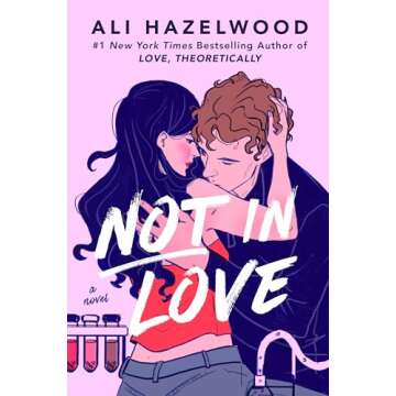 Not in Love: A Captivating Contemporary Romance by Ali Hazelwood