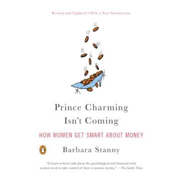 Prince Charming Isn't Coming: A Woman's Guide to Financial Empowerment