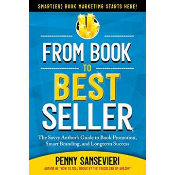 From Book to Bestseller: The Savvy Author's Guide to Book Promotion, Smart Branding, and Longterm Su...
