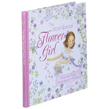 The Most Special Flower Girl: All the Best Things About Being in a Wedding (A Sweet Gift for the Littlest Member of Your Spring or Summer Wedding Party)