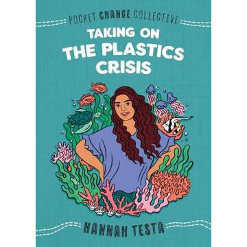 Taking on the Plastics Crisis: A Pocket Change Collective Guide to Sustainable Living