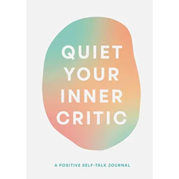 Quiet Your Inner Critic: A Positive Self-Talk Journal for Self-Discovery