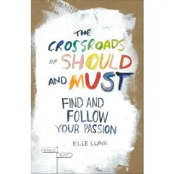 The Crossroads of Should and Must: Find and Follow Your Passion