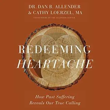 Redeeming Heartache: How Past Suffering Reveals Our True Calling - A Guide to Healing and Purpose