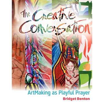The Creative Conversation: Art-Making as Playful Prayer - Transformative Artistic Journey
