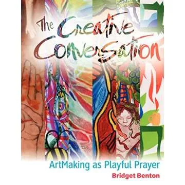 The Creative Conversation: Art-Making as Playful Prayer - Transformative Artistic Journey