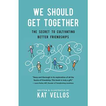 We Should Get Together: The Secret to Cultivating Better Friendships