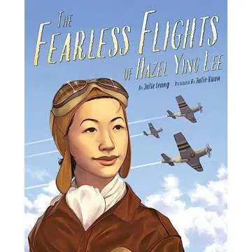 The Fearless Flights of Hazel Ying Lee - Inspiring Children's Book about Asian American Hero