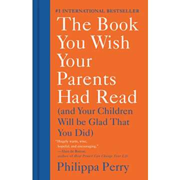 The Book You Wish Your Parents Had Read: (And Your Children Will Be Glad That You Did)