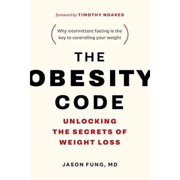 The Obesity Code: Unlocking the Secrets of Weight Loss (Why Intermittent Fasting Is the Key to Controlling Your Weight)