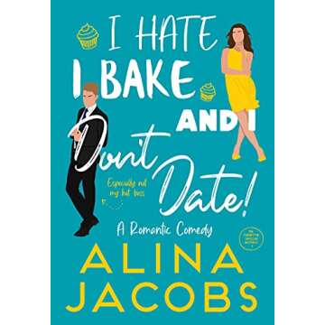 I Hate, I Bake, and I Don’t Date!: A Romantic Comedy (The Manhattan Svenssons Book 1)
