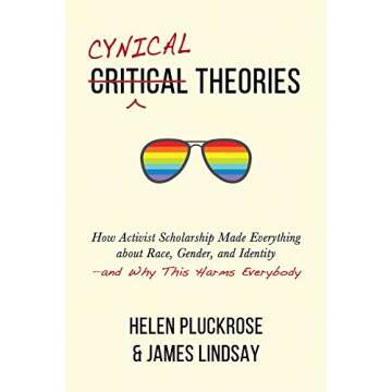 Cynical Theories: Activist Scholarship on Race, Gender &amp; Identity - Impacts &amp; Insights