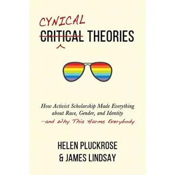 Cynical Theories: Activist Scholarship on Race, Gender &amp; Identity - Impacts &amp; Insights