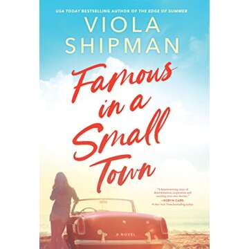 Famous in a Small Town: The Perfect Summer Read: A Magical Small-Town Summer Romance